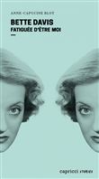 Bette Davis - Fatiguée d'être moi