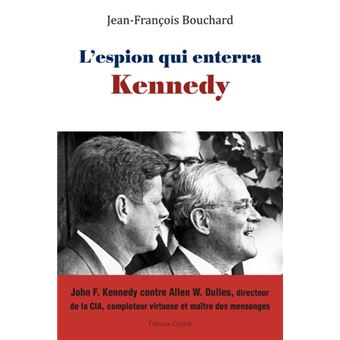 L'espion qui enterra Kennedy