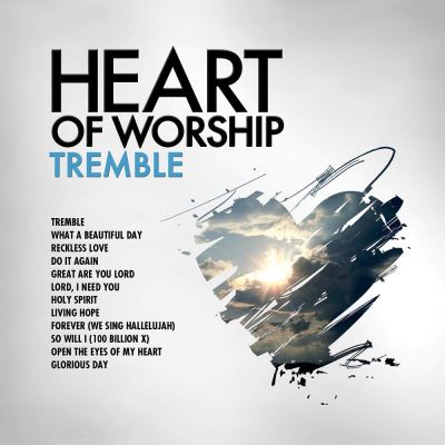 Heart Of Worship Tremble