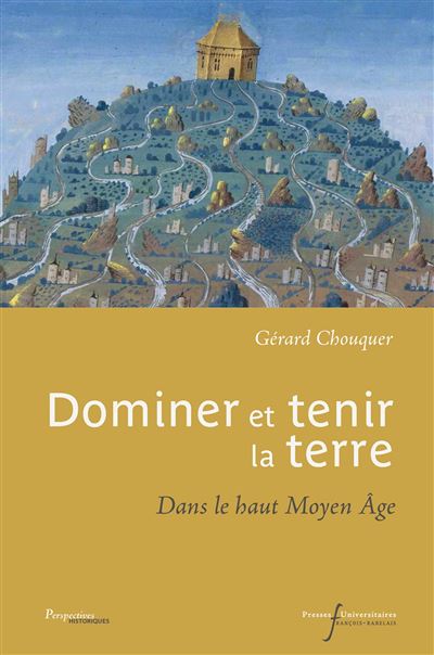 Dominer et tenir la terre dans le haut moyen age