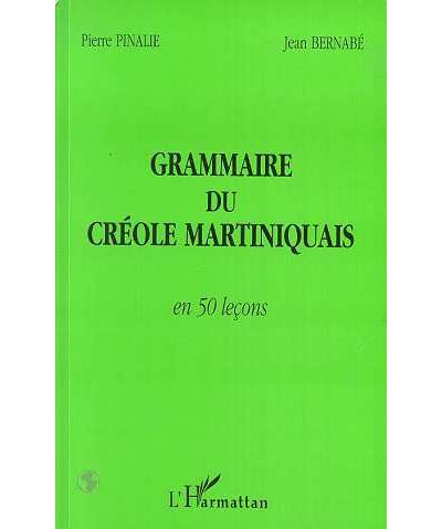 Grammaire du créole martiniquais en 50 leçons - Pierre Pinalie - broché