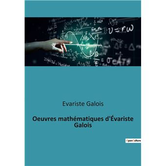 Oeuvres mathématiques d'Évariste Galois
