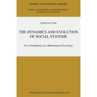 The dynamics and evolution of social systems - relié - Juergen Kluever ...