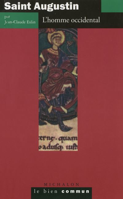 Saint Augustin - l'homme occidental - le bien commun