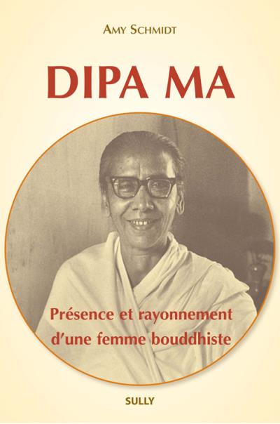 Dipa Ma, présence et rayonnement d'une femme bouddhiste