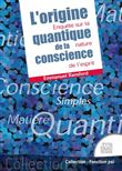 L'origine quantique de la conscience - Enquête sur la nature de l'esprit