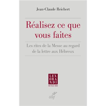 Réalisez ce que vous faites - Les rites de la Messe au regard de la lettre aux Hébreux