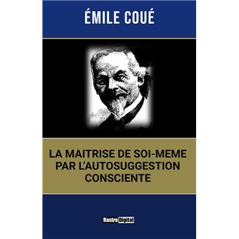 La Maitrise De Soi Meme Par L Autosuggestion Consciente Ebook Epub Emile Coue Achat Ebook Fnac
