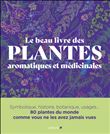 Le Beau Livre des plantes aromatiques et médicinales