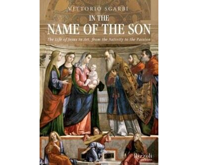 IN THE NAME OF THE SON. THE LIFE OF JESUS IN ART, FROM THE N