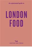 An Opinionated Guide To London Food