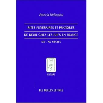 Rites Funeraires Et Pratiques De Deuil Chez Les Juifs En France Broche Patricia Hidiroglou Alain Boureau Michel Desgranges Achat Livre Fnac