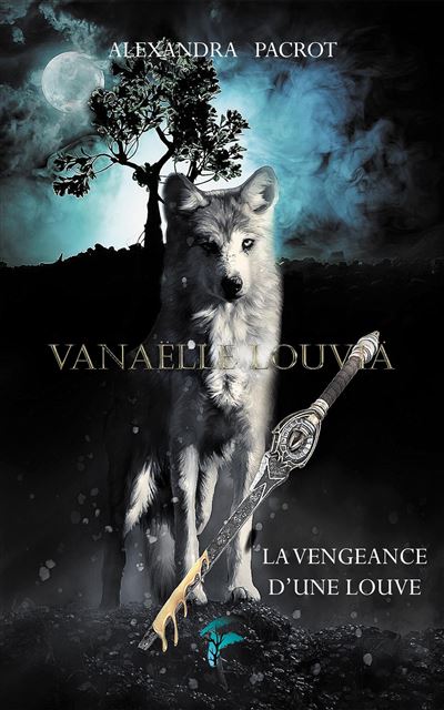 Vanaelle louvia,01:la vengeance d'une louve