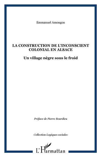 La construction de l'inconscient colonial en alsace - Emmanuel Amougou - broché