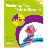 Photoshop Tips, Tricks & Shortcuts in easy steps