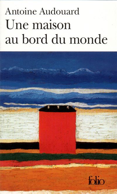 Une maison au bord du monde - Antoine Audouard - Poche
