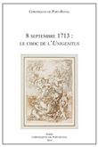 Chroniques de port-royal, n. 64 8 septembre 1713 le choc de l unigenitus