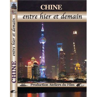 CHINE, ENTRE HIER ET DEMAIN-FR