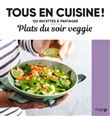 Plats du soir veggie - Tous en cuisine !