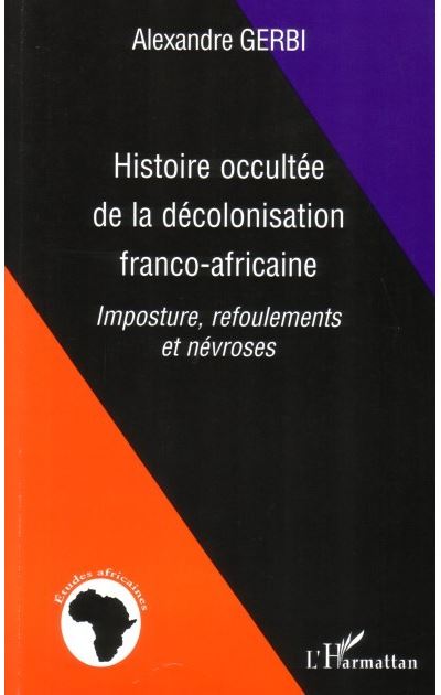 Histoire occultée de la décolonisation franco-africaine