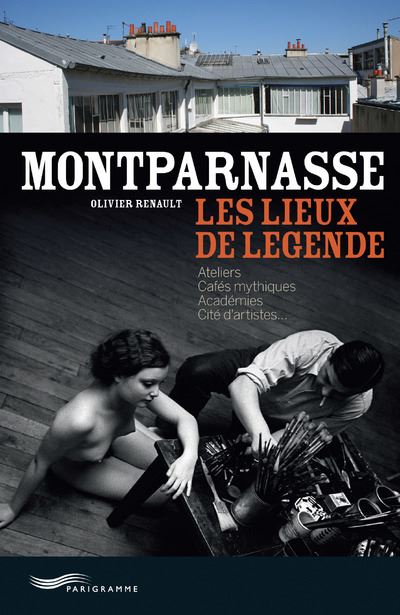 Montparnasse - les lieux de légende - Olivier Renault - broché