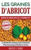 Les Graines d'Abricot - Remède de Cancer avec de la Vitamine B17 ?