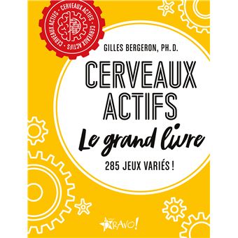 Cerveaux Actifs Plus De 300 Jeux Stimulants Pour Faire Travailler Vos Meninges Broche Gilles Bergeron Achat Livre Fnac