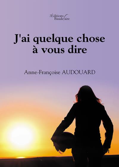 J'ai quelque chose à vous dire
