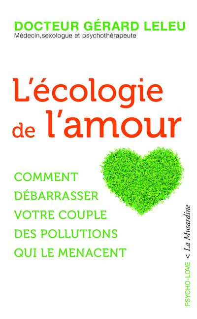 L'écologie de l'amour - Comment débarrasser votre couple des pollutions qui le menacent - Gérard Leleu - Poche