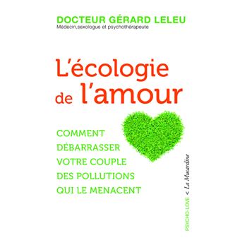 Lécologie De Lamour Comment Débarrasser Votre Couple Des Pollutions Qui Le Menacent - 