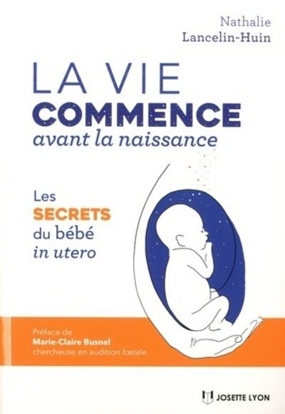 La vie commence avant la naissance - Nathalie Lancelin-Huin - broché
