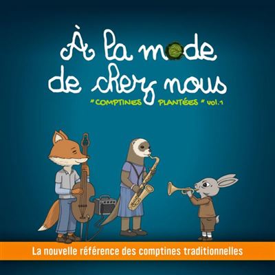 A la mode de chez nous Comptines Plantées Volume 1