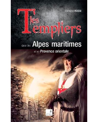 Les templiers dans les Alpes maritimes et en Provence orientale