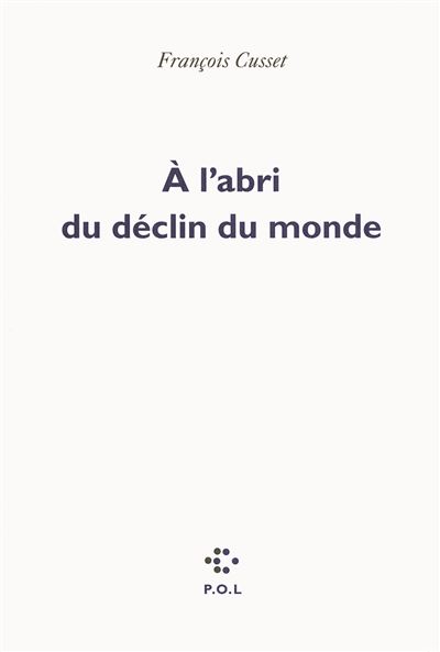 À l'abri du déclin du monde