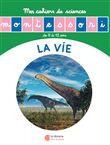 La vie - Mes cahiers de sciences