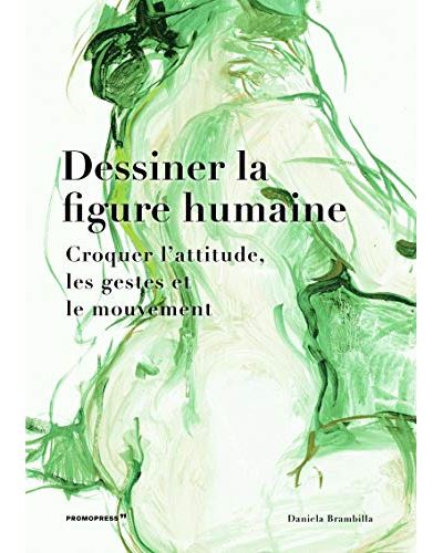 Dessiner la figure humaine. Croquer l'attitude, les gestes et le mouvement