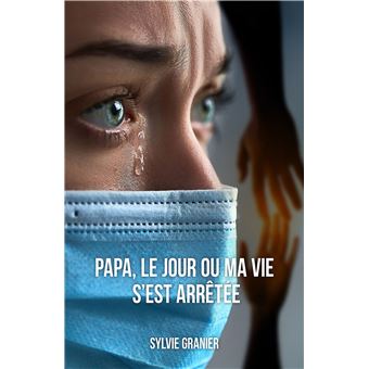 Papa, le jour où ma vie s'est arrêtée