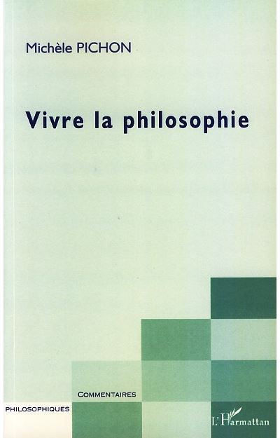 Vivre la philosophie - Michèle Pichon - broché