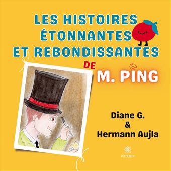 Les histoires étonnantes et rebondissantes de M. Ping