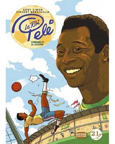 Le roi Pelé, l'homme et la légende