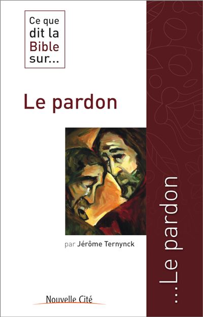 Ce que dit la bible sur le pardon