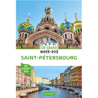 Guide Un Grand Week-End à Saint-Saint-Pétersbourg