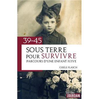 Sous terre pour survivre - Parcours d'une enfant juive