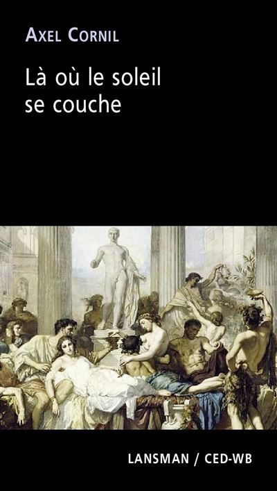 Là où le soleil se couche - Alex Cornil - broché
