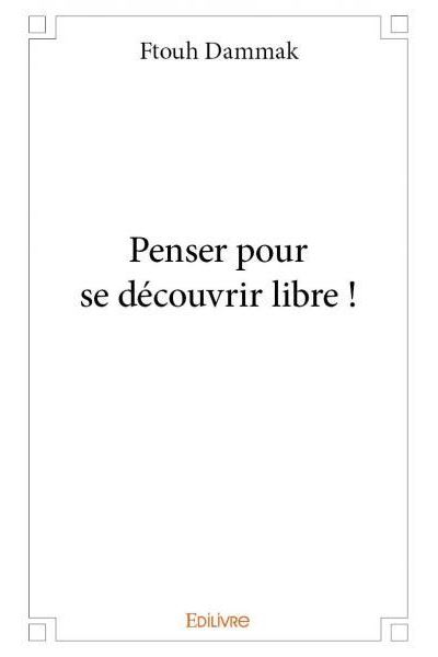 Penser pour se découvrir libre !