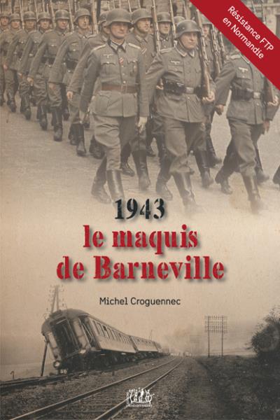 1943, le maquis de Barneville