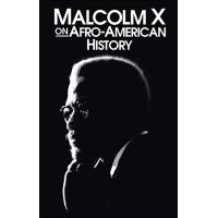 MALCOLM X ON AFRO-AMERICAN HISTORY (MALCOLM X)