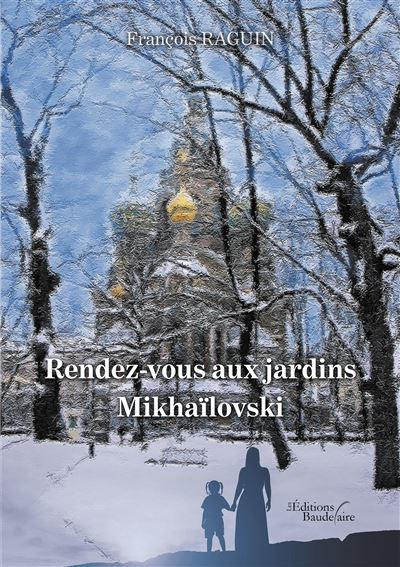 Rendez-vous aux jardins Mikhaïlovski - François Raguin - broché