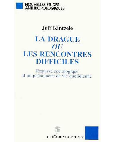 La drague ou les rencontres difficiles esquisse sociologique