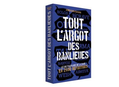 Tout l'argot des banlieues. Le dictionnaire de la - Abdelkarim Tengour - broché